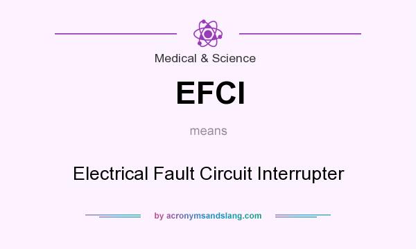 What does EFCI mean? It stands for Electrical Fault Circuit Interrupter