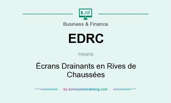 What does EDRC mean? It stands for Écrans Drainants en Rives de Chaussées