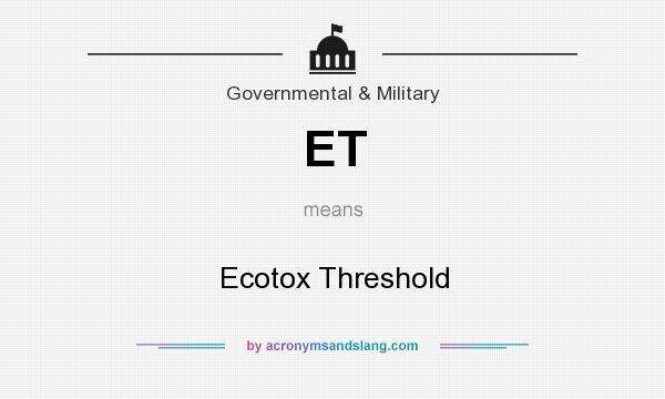 What does ET mean? It stands for Ecotox Threshold