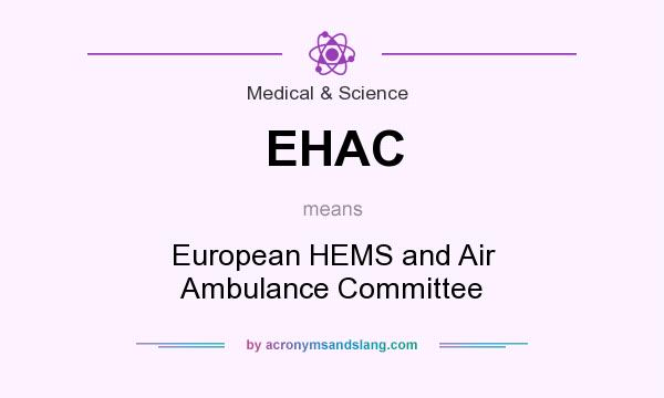 What does EHAC mean? It stands for European HEMS and Air Ambulance Committee