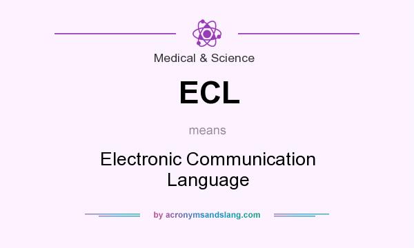 What does ECL mean? It stands for Electronic Communication Language