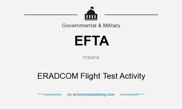 What does EFTA mean? It stands for ERADCOM Flight Test Activity