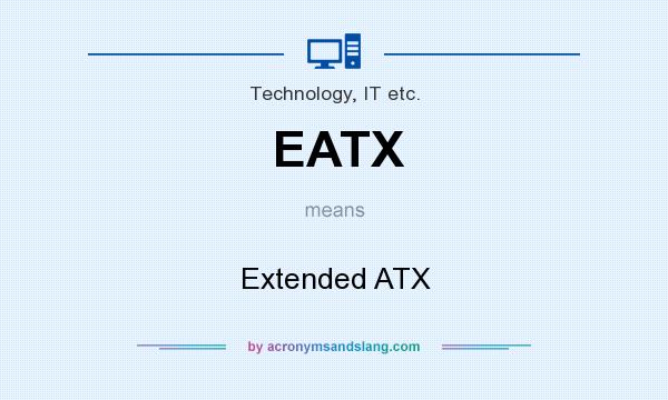 What does EATX mean? It stands for Extended ATX