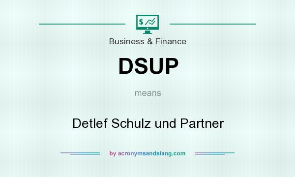 What does DSUP mean? It stands for Detlef Schulz und Partner