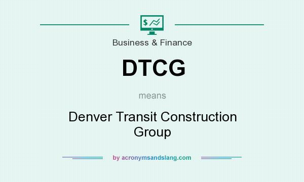 What does DTCG mean? It stands for Denver Transit Construction Group