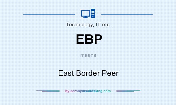 What does EBP mean? It stands for East Border Peer