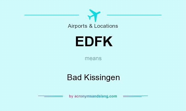 What does EDFK mean? It stands for Bad Kissingen