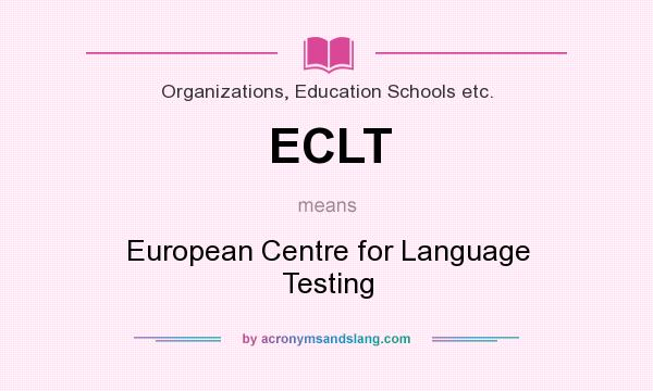 What does ECLT mean? It stands for European Centre for Language Testing