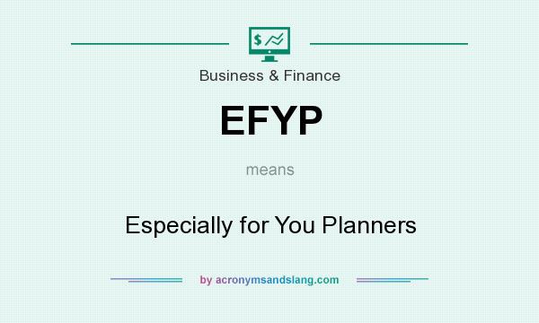What does EFYP mean? It stands for Especially for You Planners