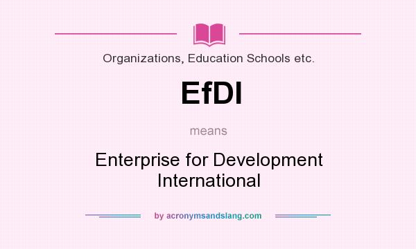 What does EfDI mean? It stands for Enterprise for Development International
