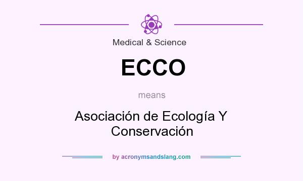 What does ECCO mean? It stands for Asociación de Ecología Y Conservación