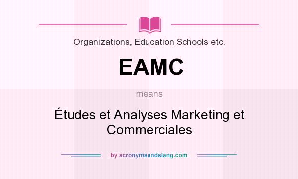 What does EAMC mean? It stands for Études et Analyses Marketing et Commerciales