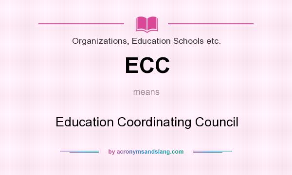 What does ECC mean? It stands for Education Coordinating Council
