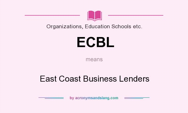 What does ECBL mean? It stands for East Coast Business Lenders