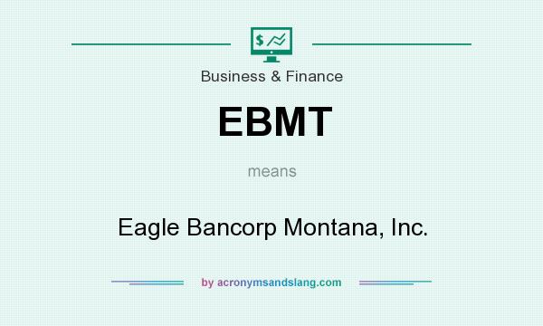 What does EBMT mean? It stands for Eagle Bancorp Montana, Inc.