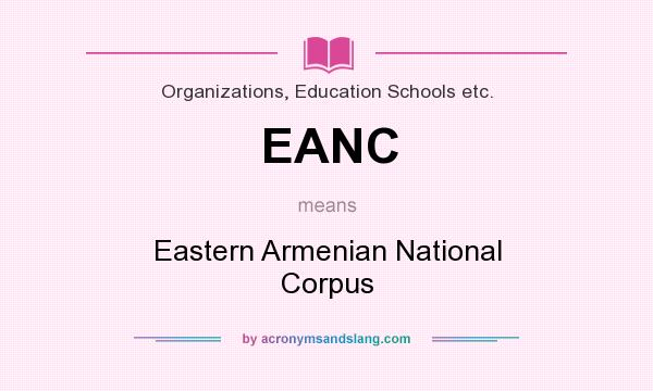 What does EANC mean? It stands for Eastern Armenian National Corpus