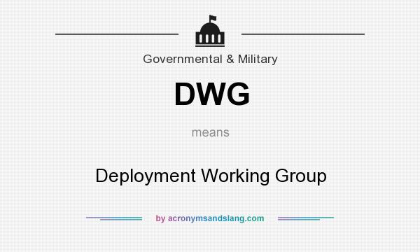 What does DWG mean? It stands for Deployment Working Group