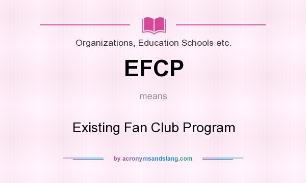 What does EFCP mean? It stands for Existing Fan Club Program