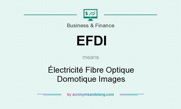 What does EFDI mean? It stands for Électricité Fibre Optique Domotique Images