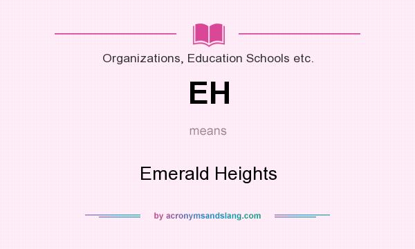 What does EH mean? It stands for Emerald Heights