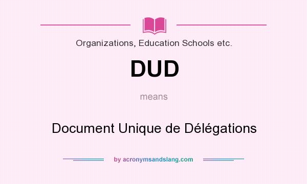 What does DUD mean? It stands for Document Unique de Délégations
