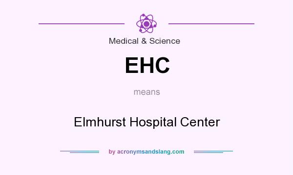 What does EHC mean? It stands for Elmhurst Hospital Center