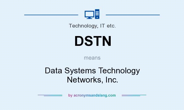What does DSTN mean? It stands for Data Systems Technology Networks, Inc.