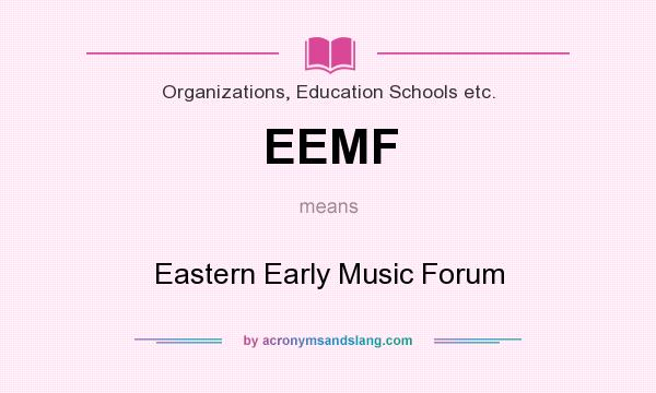 What does EEMF mean? It stands for Eastern Early Music Forum