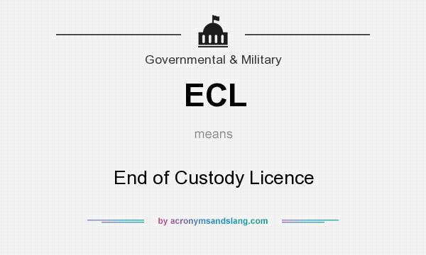 What does ECL mean? It stands for End of Custody Licence