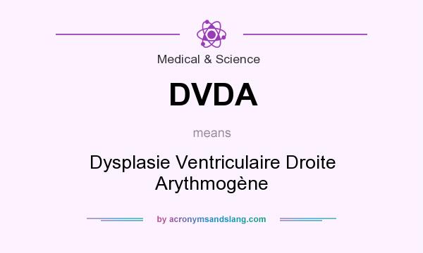 What does DVDA mean? It stands for Dysplasie Ventriculaire Droite Arythmogène