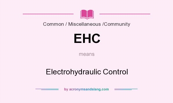 What does EHC mean? It stands for Electrohydraulic Control