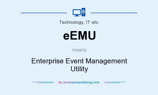 What does eEMU mean? It stands for Enterprise Event Management Utility