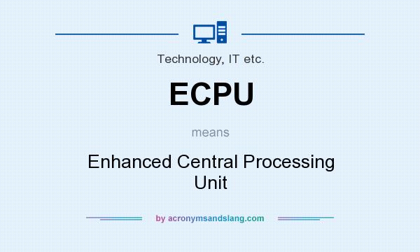 What does ECPU mean? It stands for Enhanced Central Processing Unit