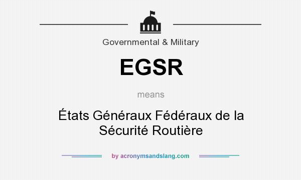 What does EGSR mean? It stands for États Généraux Fédéraux de la Sécurité Routière