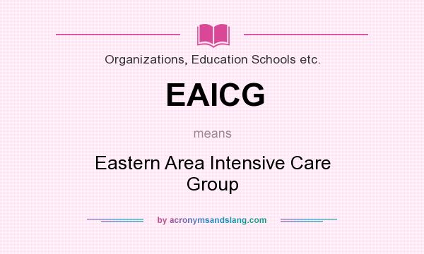 What does EAICG mean? It stands for Eastern Area Intensive Care Group