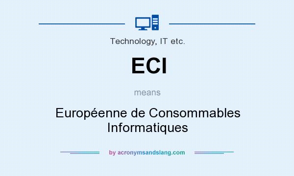 What does ECI mean? It stands for Européenne de Consommables Informatiques