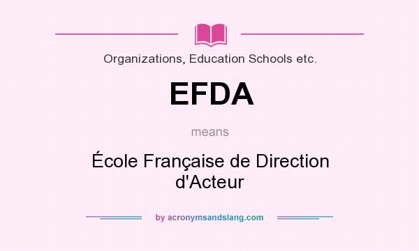 What does EFDA mean? It stands for École Française de Direction d`Acteur