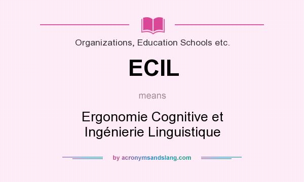 What does ECIL mean? It stands for Ergonomie Cognitive et Ingénierie Linguistique