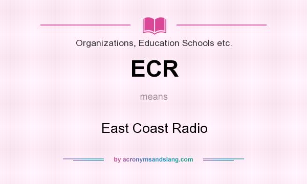 What does ECR mean? It stands for East Coast Radio