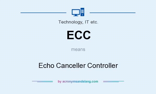 What does ECC mean? It stands for Echo Canceller Controller