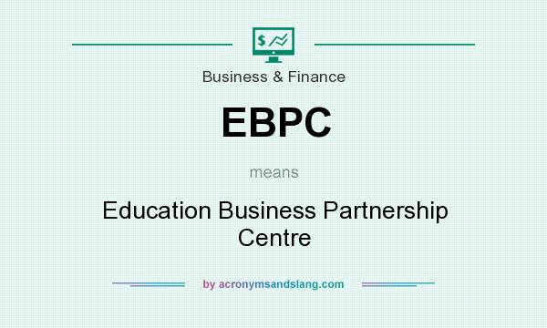 What does EBPC mean? It stands for Education Business Partnership Centre