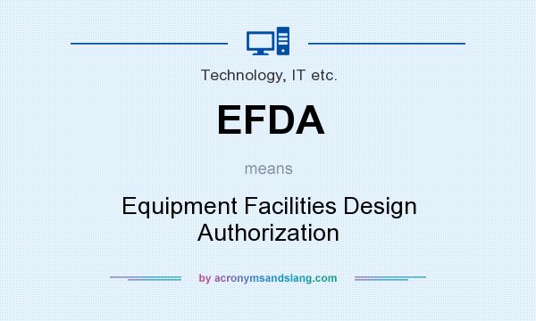 What does EFDA mean? It stands for Equipment Facilities Design Authorization