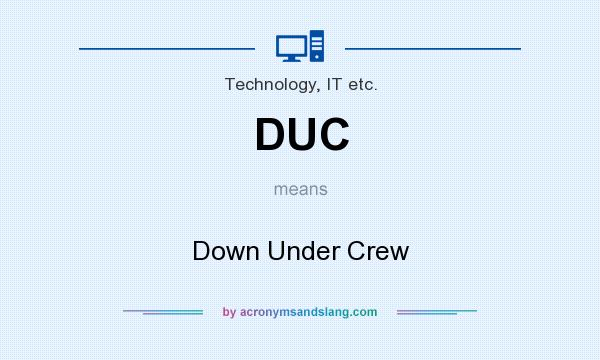 What does DUC mean? It stands for Down Under Crew