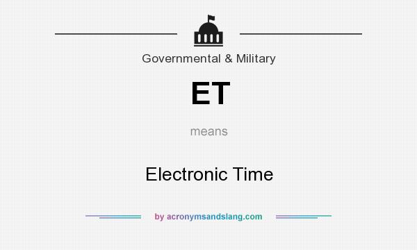 What does ET mean? It stands for Electronic Time
