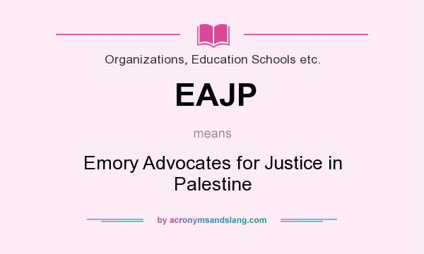 What does EAJP mean? It stands for Emory Advocates for Justice in Palestine