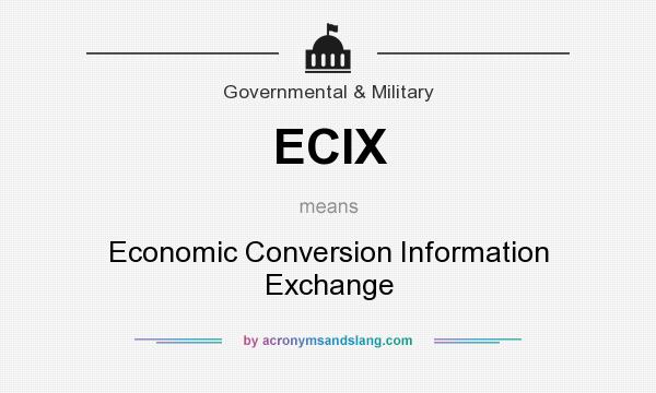 What does ECIX mean? It stands for Economic Conversion Information Exchange