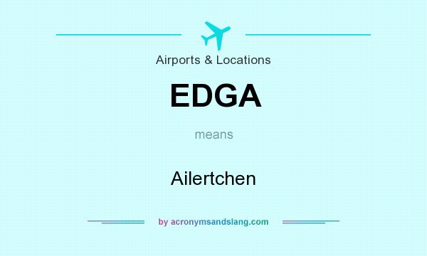What does EDGA mean? It stands for Ailertchen