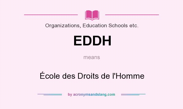 What does EDDH mean? It stands for École des Droits de l`Homme
