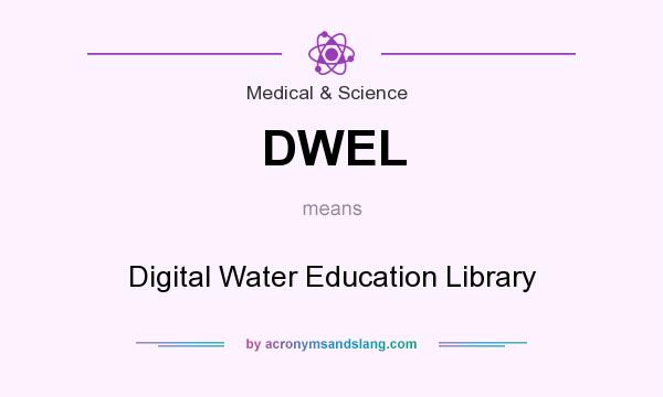 What does DWEL mean? It stands for Digital Water Education Library