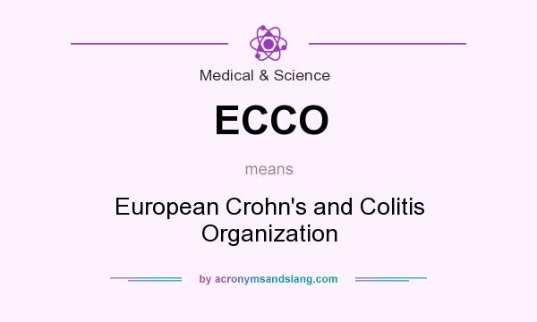 What does ECCO mean? It stands for European Crohn`s and Colitis Organization